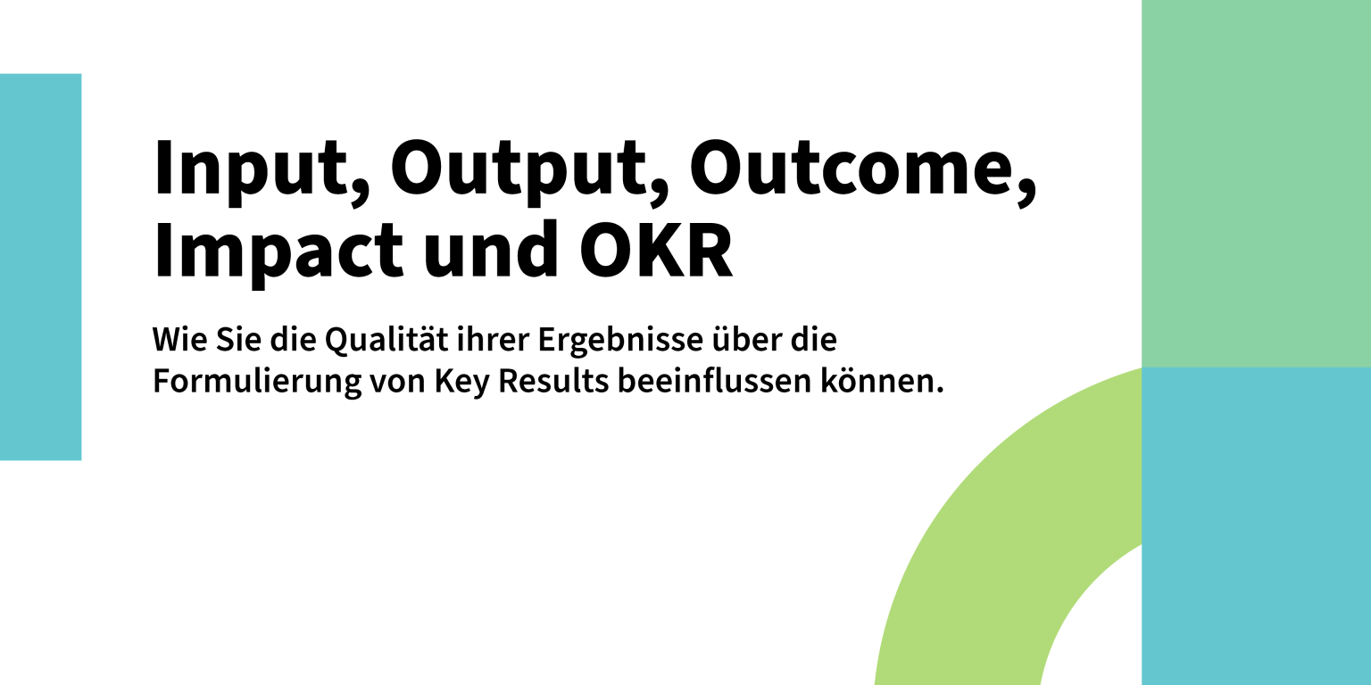 Input, Output, Outcome und Impact im Rahmen von Objectives & Key ...